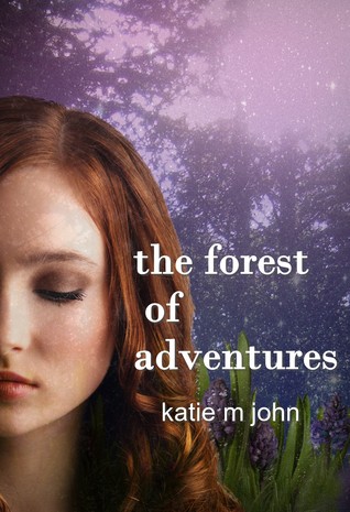 The Forest of Adventures (2000) by Katie M. John