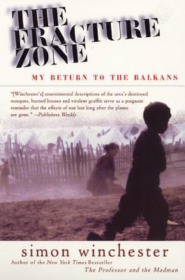 The Fracture Zone: My Return to the Balkans (2000) by Simon Winchester