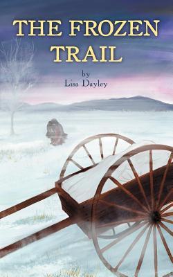 The Frozen Trail (2011) by Lisa Dayley