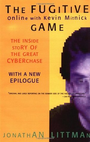 The Fugitive Game: Online with Kevin Mitnick (1997) by Jonathan Littman