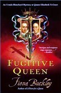 The Fugitive Queen (2004) by Fiona Buckley