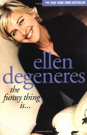 The Funny Thing Is... (2004) by Ellen DeGeneres