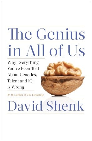 The Genius in All of Us: Why Everything You've Been Told About Genetics, Talent, and IQ Is Wrong (2010)