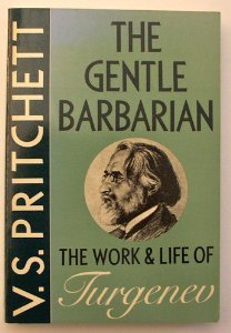 The Gentle Barbarian: The Life and Work of Turgenev (1986) by V.S. Pritchett