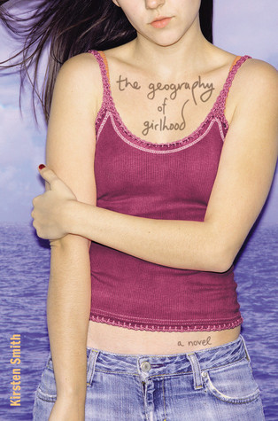 The Geography of Girlhood (2007) by Kirsten Smith