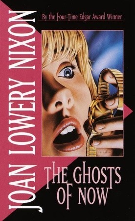 The Ghosts of Now (1986) by Joan Lowery Nixon