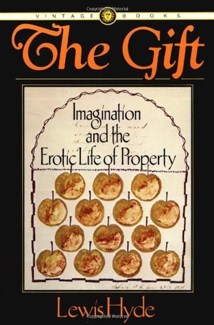 The Gift: Imagination and the Erotic Life of Property (1983) by Lewis Hyde