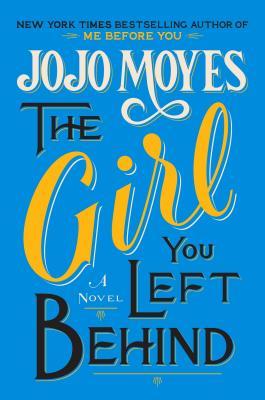 The Girl You Left Behind (2012) by Jojo Moyes