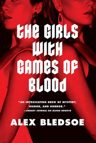 The Girls with Games of Blood (2010) by Alex Bledsoe