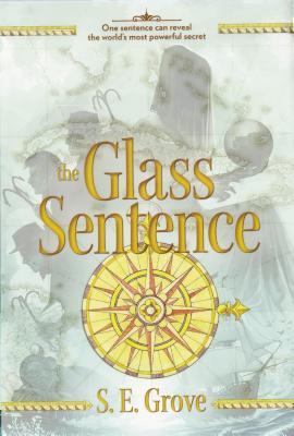 The Glass Sentence (2014) by S.E. Grove