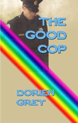 The Good Cop (2002) by Dorien Grey