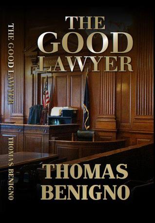 The Good Lawyer (2012) by Thomas Benigno