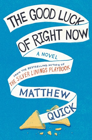 The Good Luck of Right Now (2014) by Matthew Quick