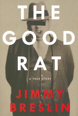 The Good Rat (2008) by Jimmy Breslin