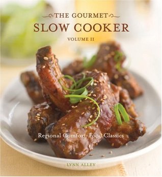 The Gourmet Slow Cooker: Volume II: Regional Comfort-Food Classics (2006) by Lynn Alley