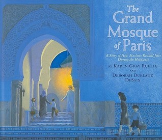 The Grand Mosque of Paris: A Story of How Muslims Saved Jews During the Holocaust (2009) by Karen Gray Ruelle