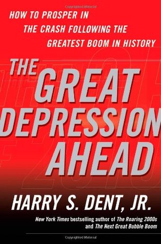 The Great Depression Ahead: How to Prosper in the Crash Following the Greatest Boom in History (2009) by Harry S. Dent Jr.