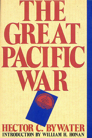 The Great Pacific War: A History of the American-Japanese Campaign of 1931-33 (1991) by Hector C. Bywater