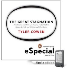 The Great Stagnation: How America Ate All The Low-Hanging Fruit of Modern History, Got Sick, and Will (Eventually) Feel Better (2011) by Tyler Cowen