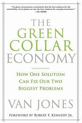 The Green Collar Economy: How One Solution Can Fix Our Two Biggest Problems (2008) by Van Jones