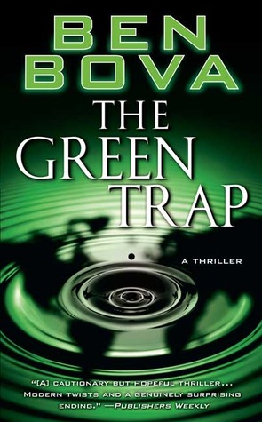 The Green Trap (2007) by Ben Bova