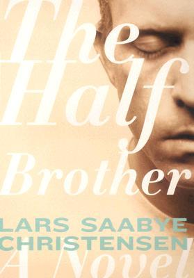 The Half Brother (2005) by Lars Saabye Christensen