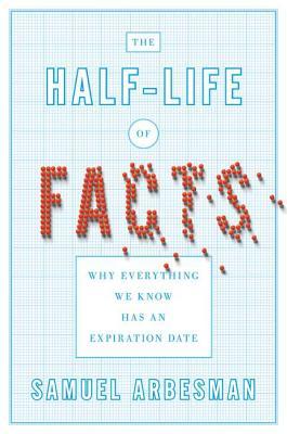 The Half-life of Facts: Why Everything We Know Has an Expiration Date (2012)