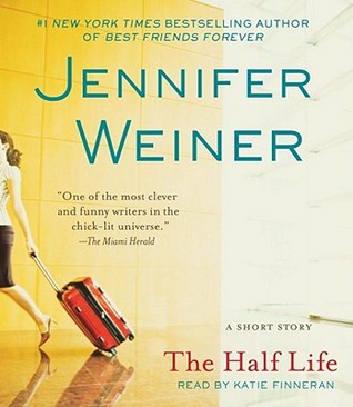 The Half Life (2011) by Jennifer Weiner