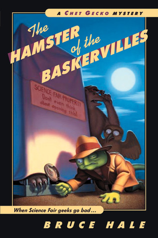 The Hamster of the Baskervilles: A Chet Gecko Mystery (2003) by Bruce Hale