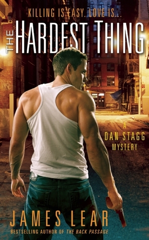 The Hardest Thing: A Dan Stagg Mystery (2013) by James Lear