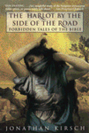 The Harlot by the Side of the Road: Forbidden Tales of the Bible (1998) by Jonathan Kirsch