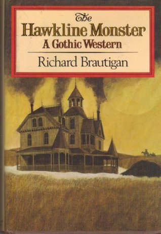 The Hawkline Monster (1975) by Richard Brautigan