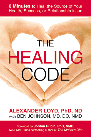 The Healing Code: 6 Minutes to Heal the Source of Your Health, Success, or Relationship Issue (2005) by Alexander Loyd