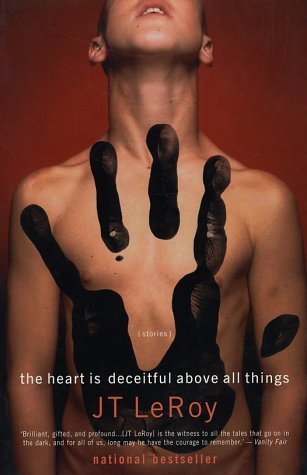 The Heart is Deceitful Above All Things (2002) by J.T. LeRoy