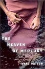 The Heaven of Mercury (2002) by Brad Watson