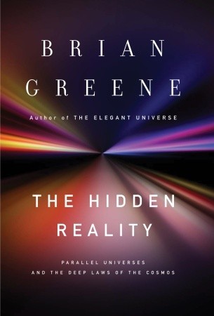 The Hidden Reality: Parallel Universes and the Deep Laws of the Cosmos (2011)