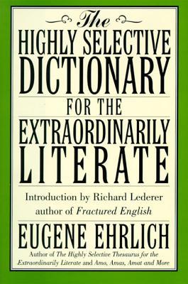 The Highly Selective Dictionary for the Extraordinarily Literate (1997) by Eugene Ehrlich