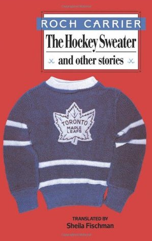 The Hockey Sweater and Other Stories (1979) by Sheila Fischman