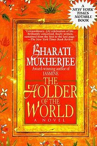 The Holder of the World (1994) by Bharati Mukherjee