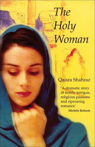 The Holy Woman (2007) by Qaisra Shahraz