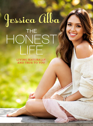 The Honest Life: Living Naturally and True to You (2013) by Jessica Alba