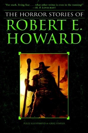 The Horror Stories of Robert E. Howard (2008) by Robert E. Howard