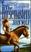 The Horsemasters (1994) by Joan Wolf