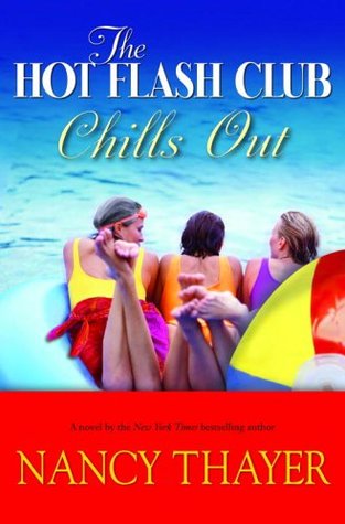 The Hot Flash Club Chills Out (2006) by Nancy Thayer