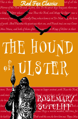 The Hound of Ulster (2002) by Rosemary Sutcliff