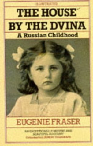 The House by the Dvina: A Russian Childhood (1997) by Eugenie Fraser