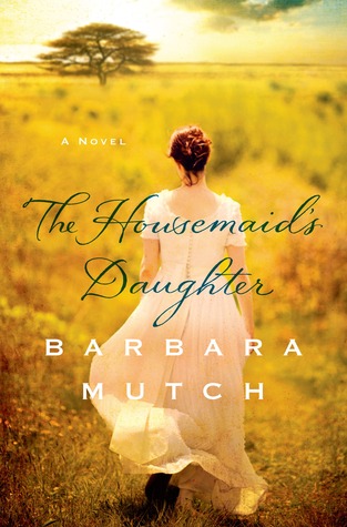 The Housemaid's Daughter (2013) by Barbara Mutch