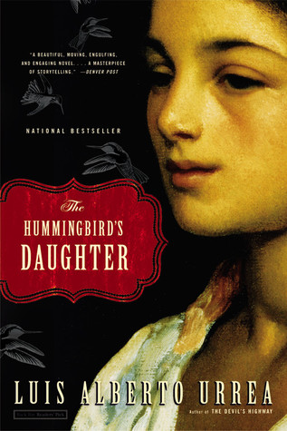 The Hummingbird's Daughter (2006) by Luis Alberto Urrea