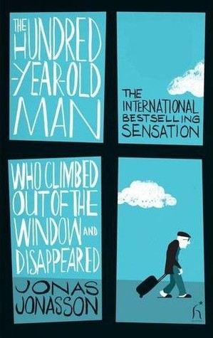 The Hundred-Year-Old Man Who Climbed Out of the Window and Disappeared (2009) by Jonas Jonasson