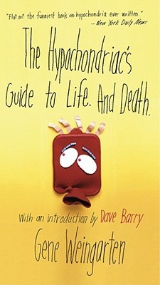 The Hypochondriac's Guide to Life. And Death. (2001) by Dave Barry